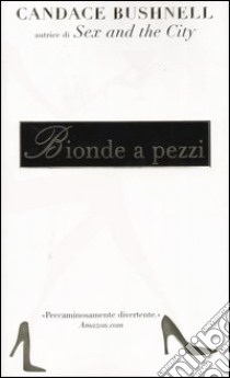 Bionde a pezzi libro di Bushnell Candace