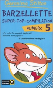 Barzellette. Super-top-compilation. Ediz. illustrata. Vol. 5 libro di Stilton Geronimo