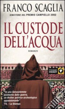 Il custode dell'acqua libro di Scaglia Franco