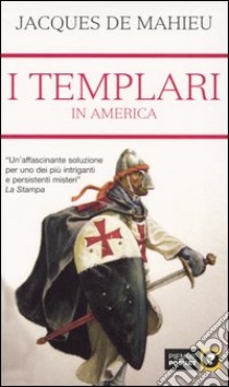 I Templari in America libro di Mahieu Jacques de