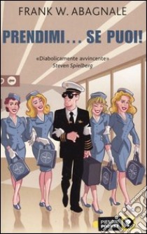 Prendimi... se puoi! libro di Abagnale Frank W.