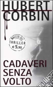 Cadaveri senza volto libro di Corbin Hubert