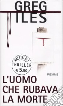 L'uomo che rubava la morte libro di Iles Greg