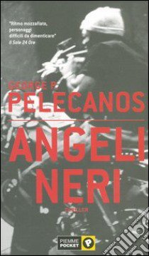 Angeli neri libro di Pelecanos George P.