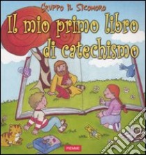 Il mio primo libro di catechismo libro di Gruppo Il Sicomoro (cur.)