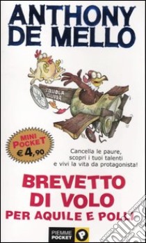 Brevetto di volo per aquile e polli libro di De Mello Anthony