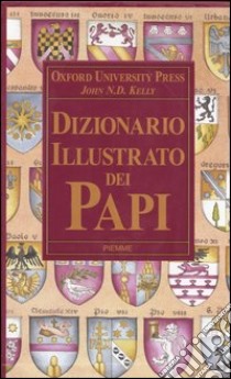 Dizionario illustrato dei papi libro di Kelly John N.