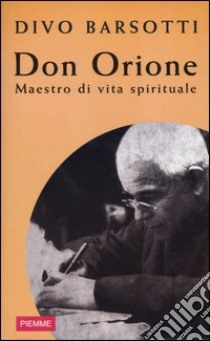 Don Orione. Maestro di vita spirituale libro di Barsotti Divo