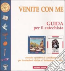 Venite con me. Guida per il catechista. Sussidio operativo al Catechismo C.E.I. per la catechesi biblica e l'iniziazione cristiana libro di Gruppo Il Sicomoro (cur.)