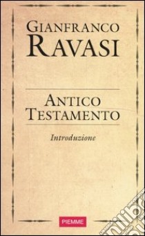 Antico Testamento. Introduzione libro di Ravasi Gianfranco