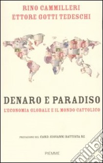 Denaro e paradiso. L'economia globale e il mondo cattolico libro di Cammilleri Rino - Gotti Tedeschi Ettore