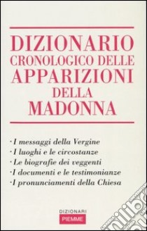 Dizionario cronologico delle apparizioni della Madonna libro di Hierzenberger Gottfried - Nedomansky Otto