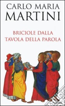 Briciole dalla tavola della parola libro di Martini Carlo M.