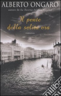 Il ponte della solita ora libro di Ongaro Alberto