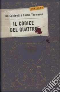 Il codice del Quattro libro di Caldwell Ian - Thomason Dustin