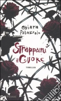 Strappami il cuore libro di Palazzolo Chiara