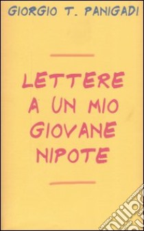 Lettere a un mio giovane nipote libro di Panigadi Giorgio T.