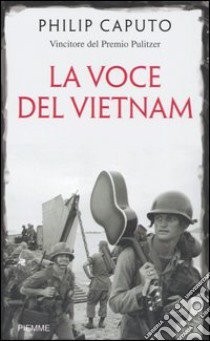 La voce del Vietnam libro di Caputo Philip