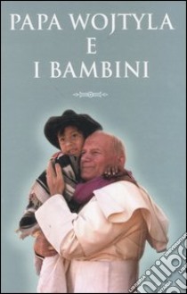 Papa Wojtyla e i bambini libro