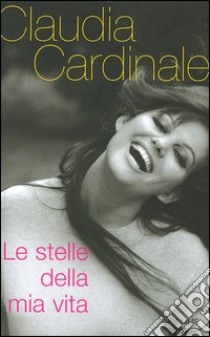 Le stelle della mia vita libro di Cardinale Claudia