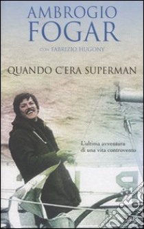 Quando c'era superman libro di Fogar Ambrogio - Hugony Fabrizio