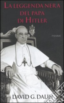 La leggenda nera del papa di Hitler libro di Dalin David G.