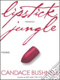 Lipstick jungle libro di Bushnell Candace