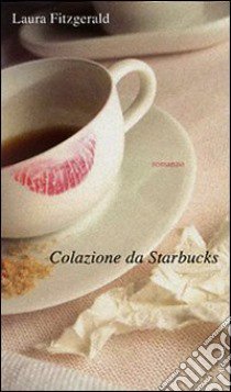 Colazione da Starbucks libro di Fitzgerald Laura