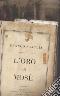 L'oro di Mosè libro di Scaglia Franco