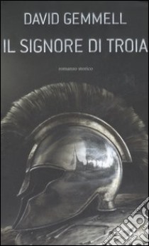 Il signore di Troia libro di Gemmell David