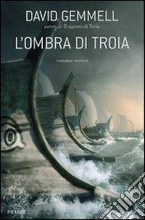 L'ombra di Troia libro di Gemmell David