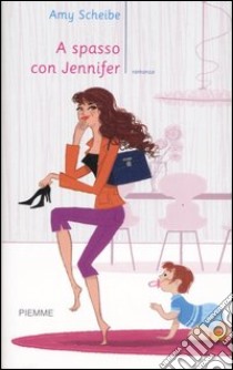 A spasso con Jennifer libro di Scheibe Amy