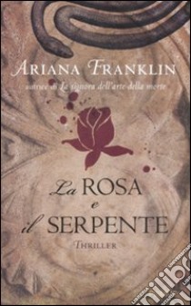 La rosa e il serpente libro di Franklin Ariana