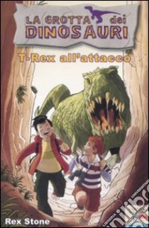 T-Rex all'attacco. Ediz. illustrata libro di Stone Rex