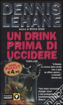 Un drink prima di uccidere libro di Lehane Dennis