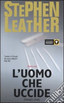 L'uomo che uccide (Tango One) libro di Leather Stephen