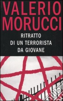 Ritratto di un terrorista da giovane libro di Morucci Valerio