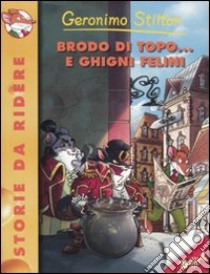 Brodo di topo... e ghigni felini libro di Stilton Geronimo