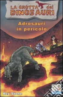 Adrosauri in pericolo. Ediz. illustrata libro di Stone Rex