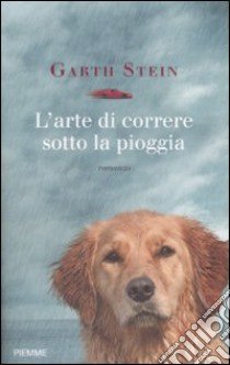 L'Arte di correre sotto la pioggia libro di Stein Garth