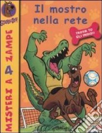 Il mostro nella rete. Ediz. illustrata libro di Scooby-Doo