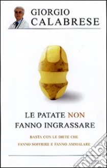 L'inganno delle diete. Basta con i metodi che fanno soffrire e fanno ammalare libro di Calabrese Giorgio