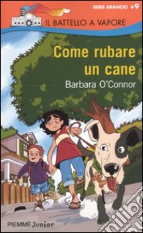 Come rubare un cane libro di O'Connor Barbara