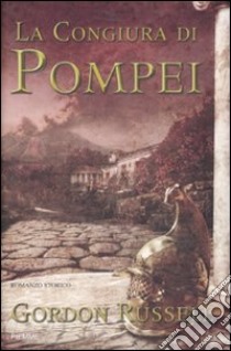 La congiura di Pompei libro di Gordon Russell