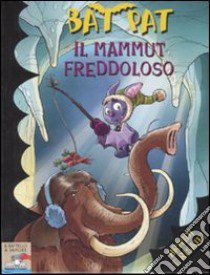 Il mammut freddoloso. Ediz. illustrata libro di Bat Pat