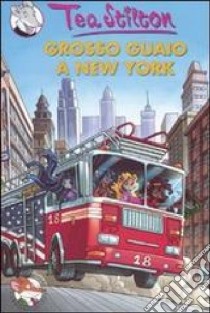 Grosso guaio a New York. Ediz. illustrata libro di Stilton Tea