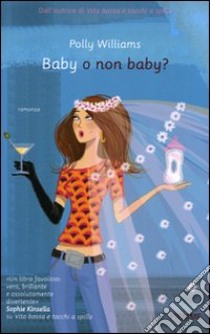 Baby o non baby? libro di Williams Polly