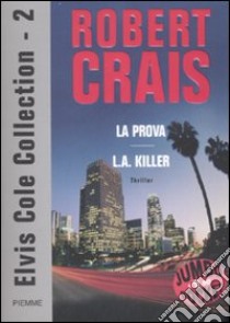 Elvis Cole collection: La prova-L. A. Killer (2) libro di Crais Robert