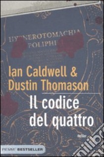 Il codice del Quattro libro di Caldwell Ian - Thomason Dustin