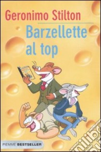 Barzellette al top. Ediz. illustrata libro di Stilton Geronimo